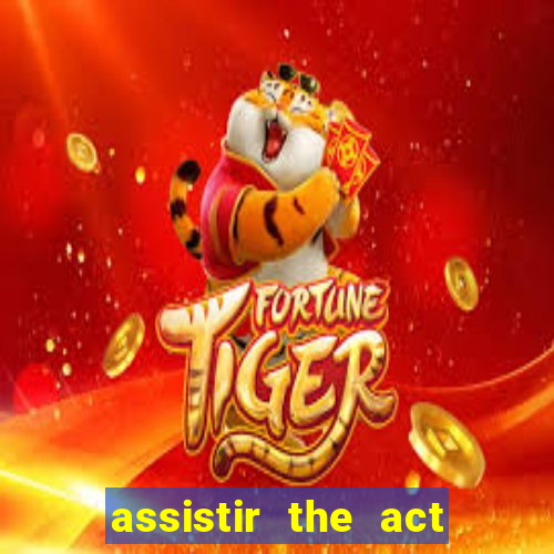 assistir the act online pobreflix